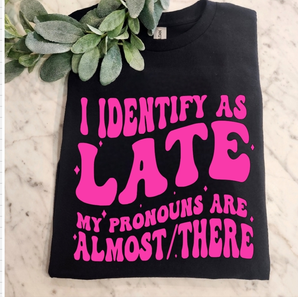 Funny shirt retro I identify as late humor popular black and pink